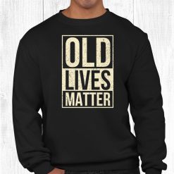 Old 50th Birthday Tshirt With Old Lives Matter Shirt