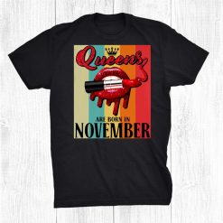 Queens Are Born In November Funny Lipstick Birthday Shirt