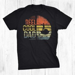 Reel Cool Dad Fisherman Daddy Gifts Fishing Shirt