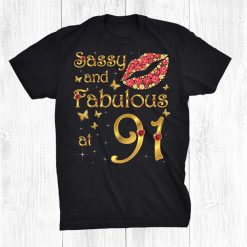 Sassy And Fabulous At 91 91 Years Old 91st Birthday Queen Shirt