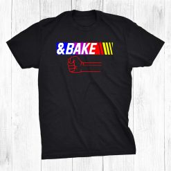 Shake And Bake Funny Family Lover Dad Daughter Son Matching Shirt