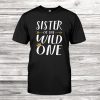 Sister Of The Wild One Funny Birthday Retro Vintage Shirt