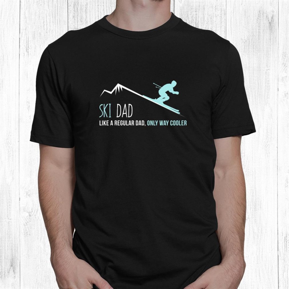 Ski Dad Cute Winter Skiing Shirt