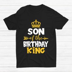 Son Of The Birthday King Shirt