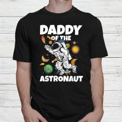 Space Birthday Family Matching Daddy Of The Astronaut Shirt