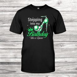 Stepping Into My Birthday Like A Queen Shirt