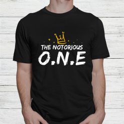 The Notorious One First Birthday Hip Hop Shirt