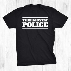 Thermostat Police Funny Dad Shirt