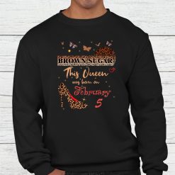 This Queen Was Born In 5 February 5th Birthday Brown Sugar Shirt