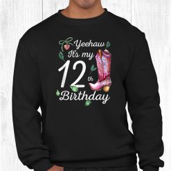 Yeehaw It’s My 12th Birthday 12 Year Old Gift Country Cowgirl Shirt