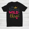 Young Wild And Three Gift Birthday Shirt