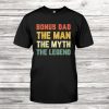 Bonus Dad The Man The Myth The Legend Vintage Shirt