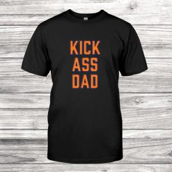 Buzzfeed Kick Ass Dad Shirt