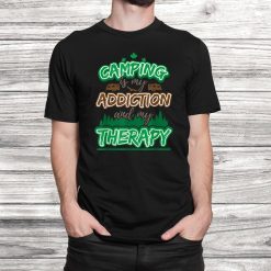Camping Is My Addiction And My Therapy Retired Dad Shirt