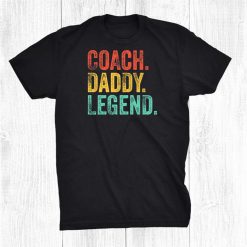 Coach Daddy Legend Dad Fathers Day Retro Vintage Shirt