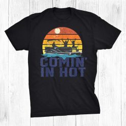 Comin In Hot Pontoon Boat Boating Lake For Dad Shirt