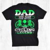 Dad The Man The Myth The Cycling Legend Shirt