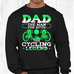 Dad The Man The Myth The Cycling Legend Shirt