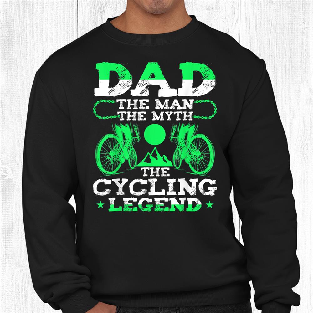 Dad The Man The Myth The Cycling Legend Shirt