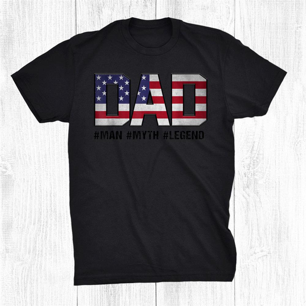 Dad The Man The Myth The Legend Shirt