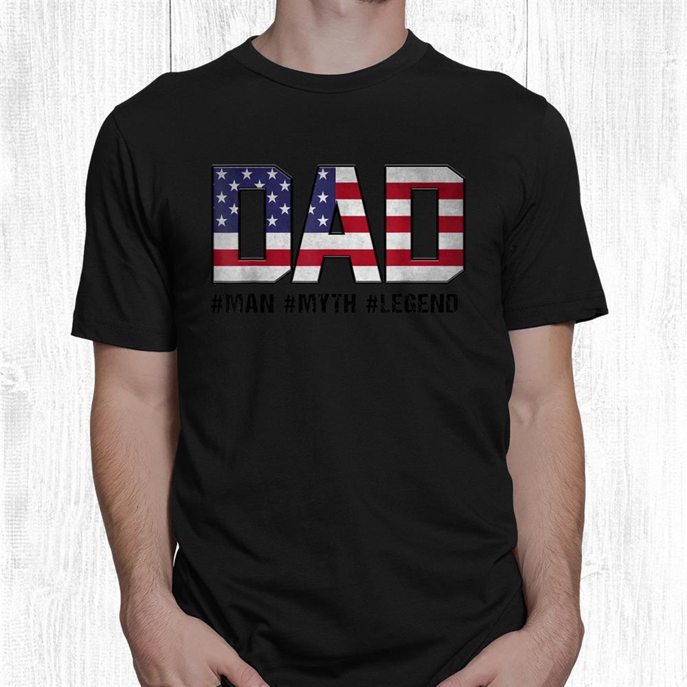 Dad The Man The Myth The Legend Shirt