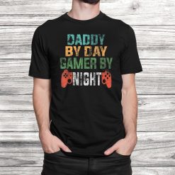 Daddy By Day Gamer By Night Vintage Gift For Fathers Gamers Shirt