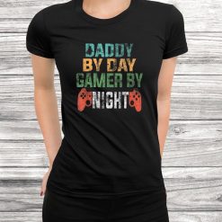Daddy By Day Gamer By Night Vintage Gift For Fathers Gamers Shirt