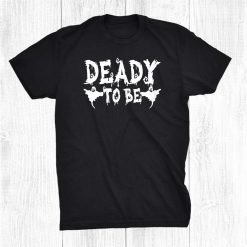 Deady To Be Daddy Scary Ghosts Halloween Shirt