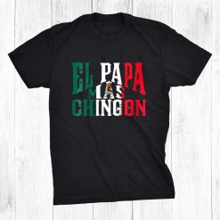 El Papa Mas Chingon Spanish Dad Shirt