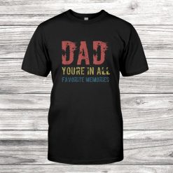 Fa Thor Day Dad Youre In All Favorite Memories Shirt