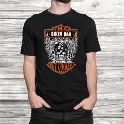 Funny I'm A Biker Dad Just Like A Normal Dad But Cooler Shirt