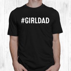 Girl Dad Outnumbered Tee From Wife Daughter Shirt