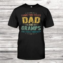 I Have Two Titles Dad And Gramps Funny Shirt