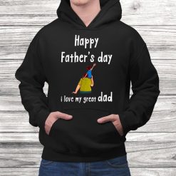 I Love My Great Dad The Best Shirt