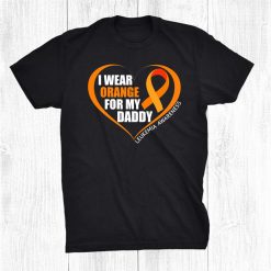 I Wear Orange For My Daddy Leukemia Awareness Shirt