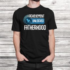 Achievement Unlocked Fatherhood Celebrate Daddy Dad Gamer Shirt