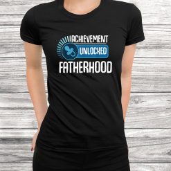 Achievement Unlocked Fatherhood Celebrate Daddy Dad Gamer Shirt
