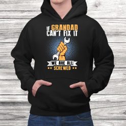 Mens If Grandad Can’t Fix It Were All Screwed Shirt