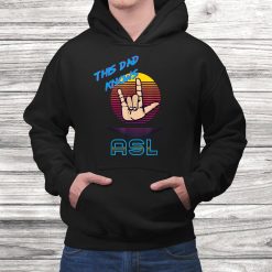 This Dad Knows Asl Love Shirt