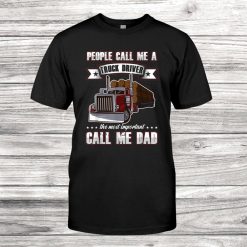 Trucker Dad People Call Me A Truck Driver Shirt