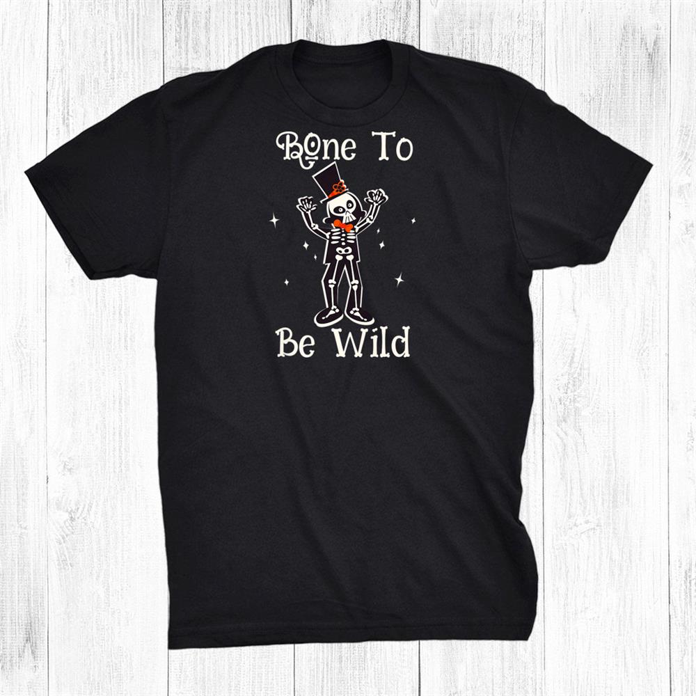 Bone To Be Wild Creepy Funny Skeleton Scary Halloween Shirt