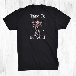 Bone To Be Wild Creepy Funny Skeleton Scary Halloween Shirt
