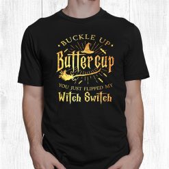 Buckle Up Buttercup Witch Switch Funny Halloween Witches Shirt