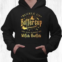 Buckle Up Buttercup Witch Switch Funny Halloween Witches Shirt