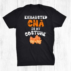 Exhausted Cna Halloween Nurse Costume Boo Boo Nursing Crew Shirt