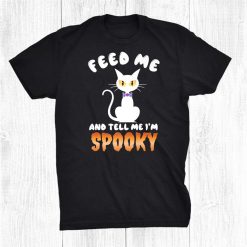 Feed Me And Tell Me I'm Spooky Shirt Cute Halloween Shirt