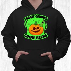 Forget Candy Gimme Beers Party Funny Halloween Ghost Costume Shirt