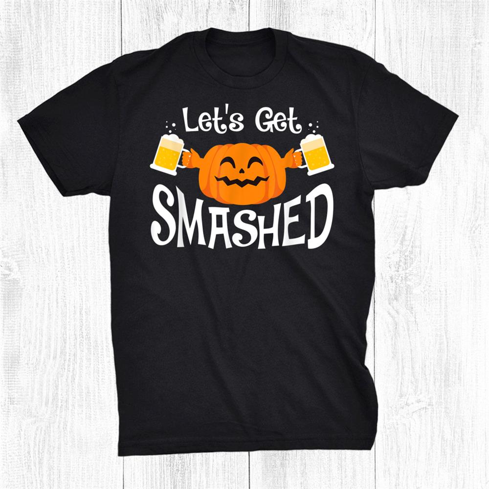 Funny Let's Get Smashed Pumpkin Halloween Shirt
