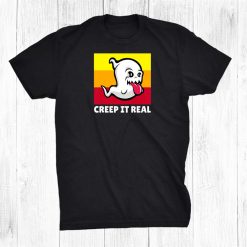 Halloween Creep It Real Ghost Ghosts Funny Shirt