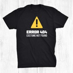 Halloween Geek Error 404 Costume Not Found Funny Shirt